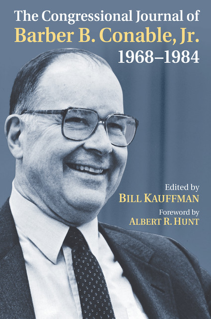The Congressional Journal of Barber B. Conable, Jr., 1968–1984, Bill Kauffman