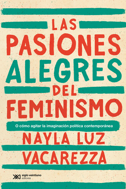 Las pasiones alegres del feminismo, Nayla Vacarezza
