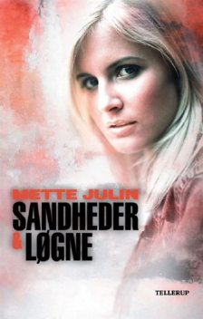 Sandheder & løgne #1: Sandheder & løgne, Mette Julin