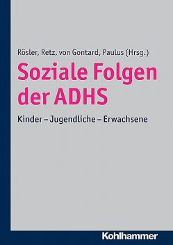Soziale Folgen der ADHS, Wolfgang Retz, Alexander von Gontard und Frank Paulus, Michael Rösler