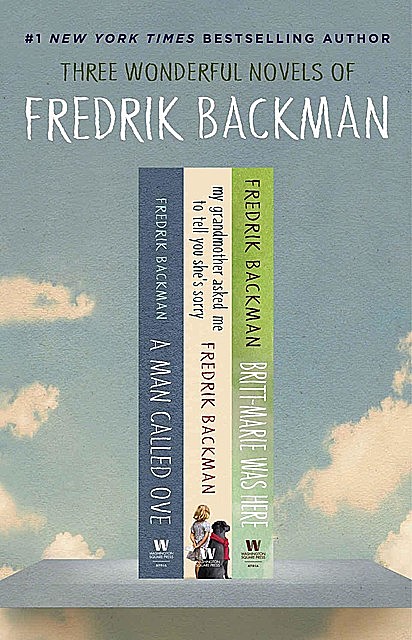 The Fredrik Backman Collection_A Man Called Ove, My Grandmother Asked Me to Tell You She's Sorry, and Britt-Marie Was Here, Fredrik Backman