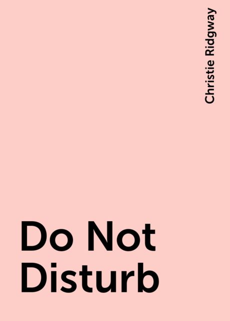 Do Not Disturb, Christie Ridgway
