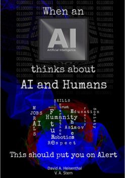 WHEN AN AI THINKS ABOUT AI AND HUMANS, David A. Heisenthal, V.A. Stern
