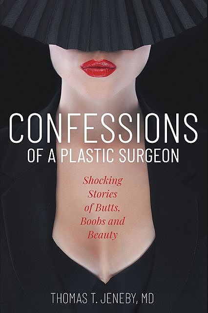 Confessions of a Plastic Surgeon, Thomas T. Jeneby