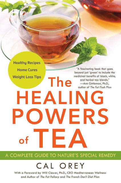 The Healing Powers of Tea, Cal Orey