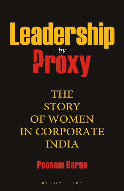 Leadership by Proxy, Poonam Barua