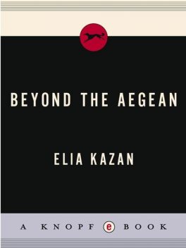 Beyond the Aegean, Elia Kazan