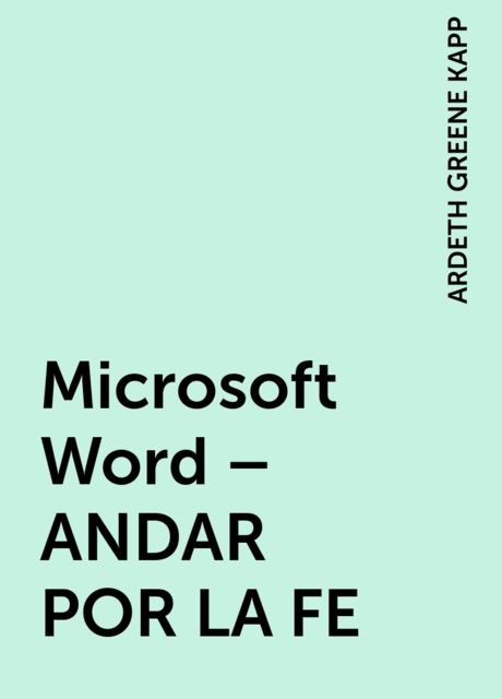 Microsoft Word – ANDAR POR LA FE, ARDETH GREENE KAPP