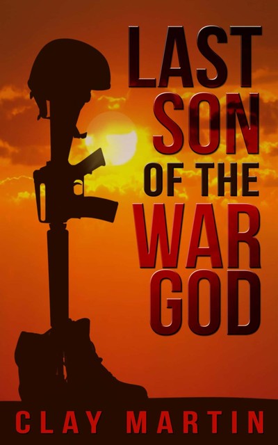 Last Son of the War God, Clay Martin