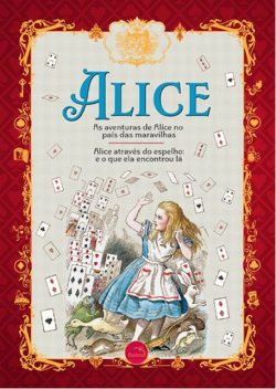 Alice – Alice no País das Maravilhas e Alice através do espelho Lewis Carroll, Lewis Carroll