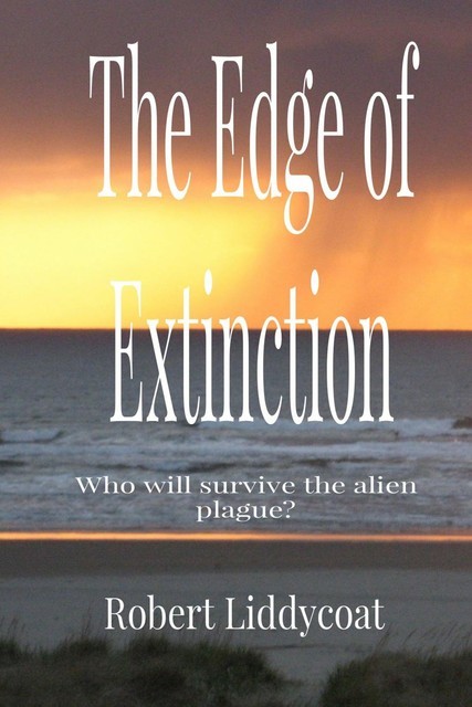 The Edge of Extinction, Robert A Liddycoat