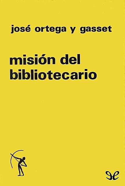 Misión del bibliotecario, José Ortega y Gasset
