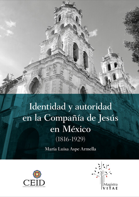 Identidad y autoridad en la compañía de Jesús en México (1816–1929), María Luisa Aspe Armella