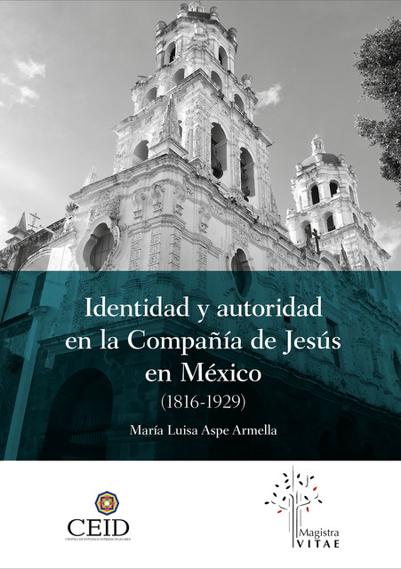 Identidad y autoridad en la compañía de Jesús en México (1816–1929), María Luisa Aspe Armella