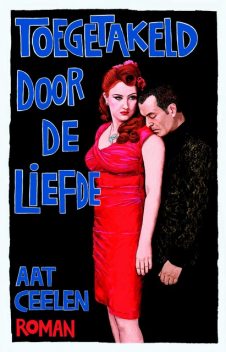 Toegetakeld door de liefde, Aat Ceelen