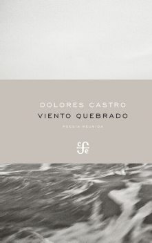 Viento quebrado, Dolores Castro