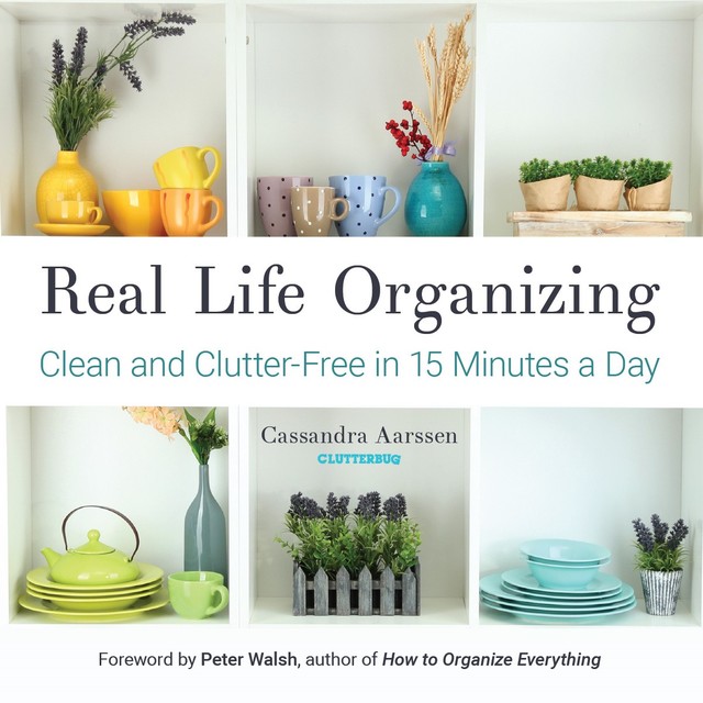 Real Life Organizing, Cassandra Aarssen