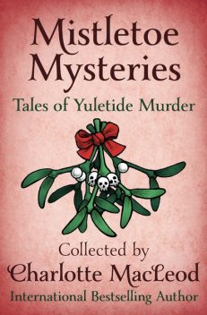 Mistletoe Mysteries, Isaac Asimov, Mary Higgins Clark, Edward D. Hoch, Henry Slesar, Dorothy Salisbury Davis, Peter Lovesey, Howard Engel, Eric Wright, John Lutz, Sharyn McCrumb, Bill Pronzini, Susan Dunlap, Aaron Elkins, Marcia Muller