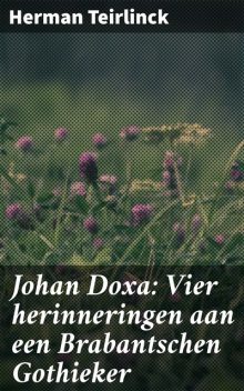 Johan Doxa: Vier herinneringen aan een Brabantschen Gothieker, Herman Teirlinck