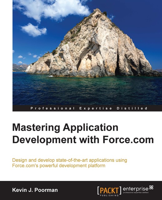 Mastering Application Development with Force.com, Kevin J. Poorman