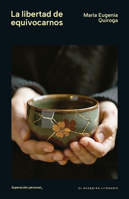 La libertad de equivocarnos, María Eugenia Quiroga