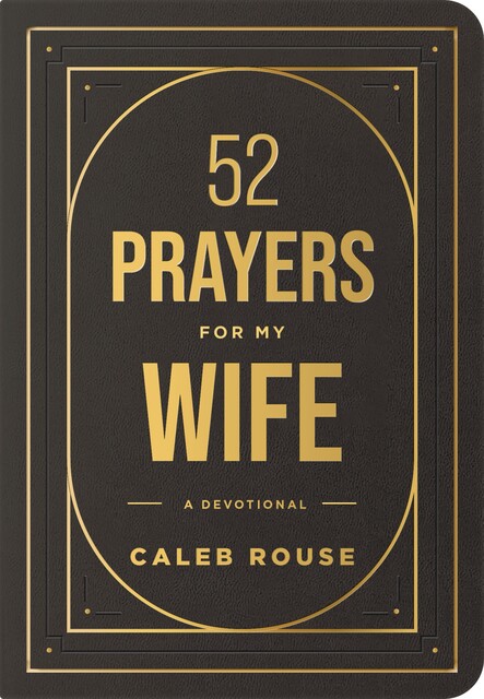 52 Prayers for My Wife, Caleb Rouse