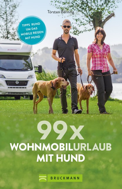 99 x Wohnmobilurlaub mit Hund, Torsten Berning