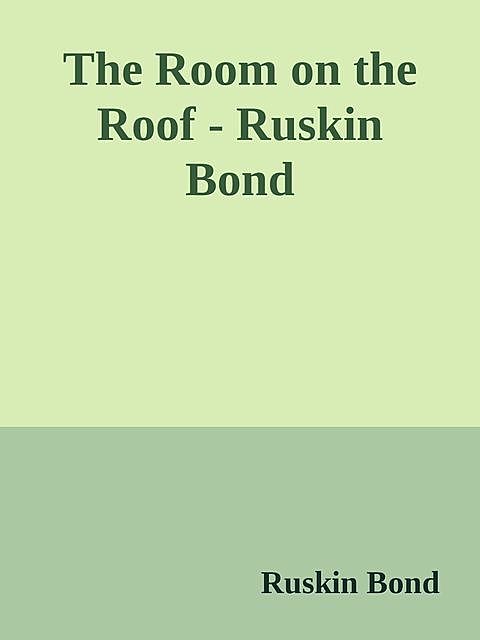 The Room on the Roof – Ruskin Bond, Ruskin Bond