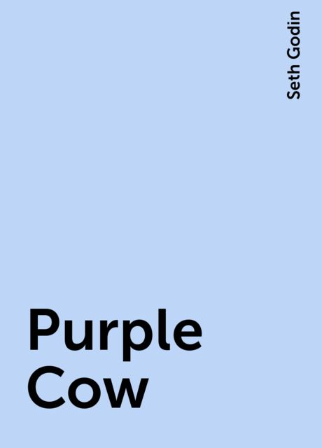 Purple Cow, Seth Godin