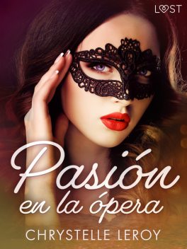 Pasión en la ópera – un relato corto erótico, Chrystelle Leroy