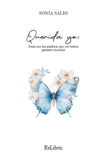Querida yo: Estas son las palabras que me habría gustado escuchar, Sonia Salio