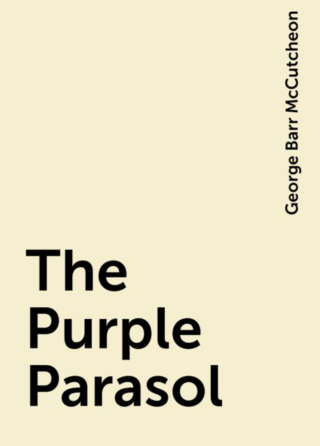 The Purple Parasol, George Barr McCutcheon
