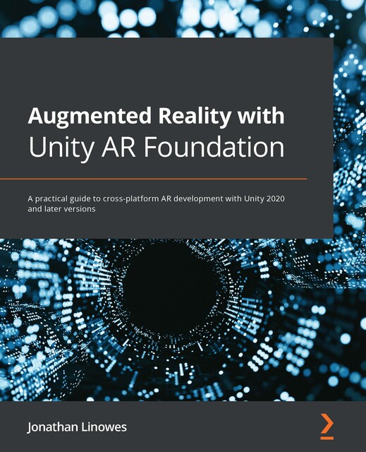 Augmented Reality with Unity AR Foundation, Jonathan Linowes