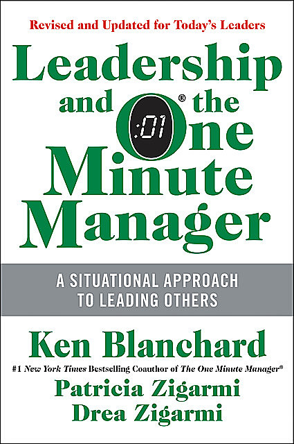 Leadership and the One Minute Manager Updated Ed: Increasing Effectiveness Through Situational Leadership II, Ken Blanchard