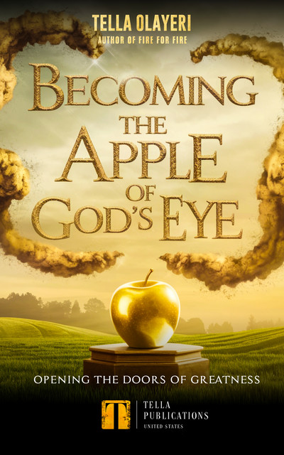 Becoming The Apple Of God’s Eye, Tella Olayeri