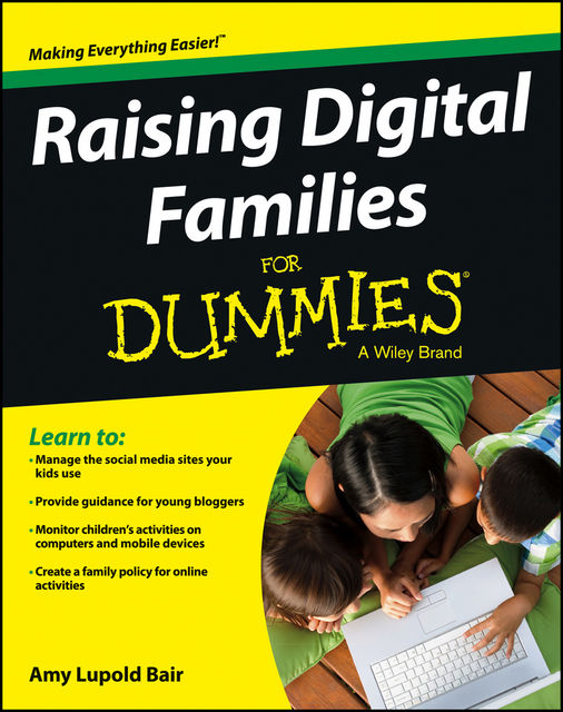 Raising Digital Families For Dummies, Amy Lupold Bair