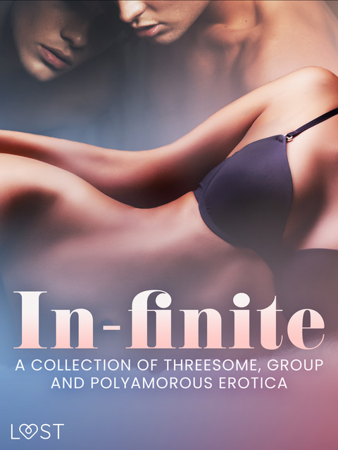 In-finite: A Collection of Threesome, Group and Polyamorous Erotica, LUST authors
