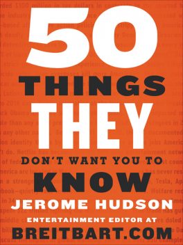 50 Things They Don't Want You to Know, Jerome Hudson