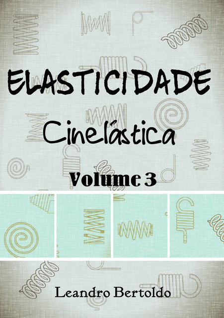 Elasticidade – Volume III, Leandro Bertoldo