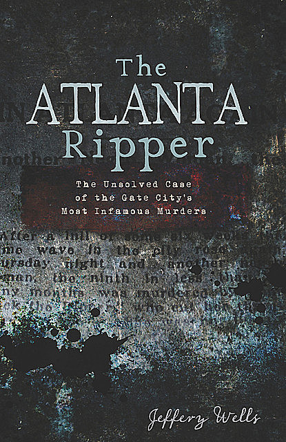 The Atlanta Ripper, Jeffery Wells