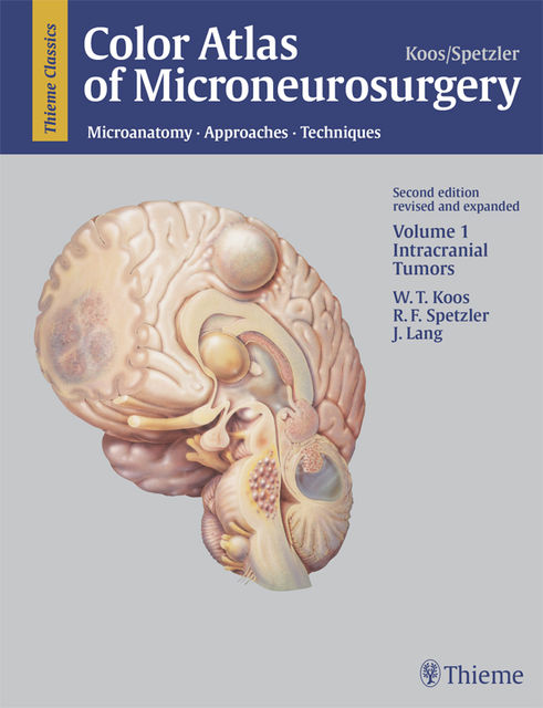 Color Atlas of Microneurosurgery, Volume 1: Intracranial Tumors, Robert F.Spetzler, Johannes Lang, Wolfgang T.Koos