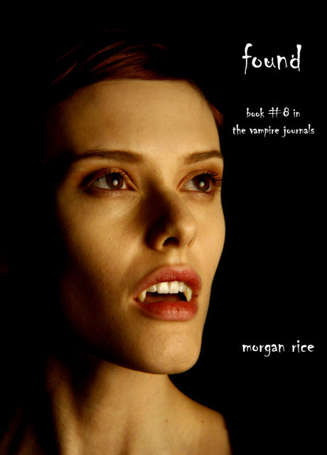 Found (Book #8 in the Vampire Journals), Morgan Rice