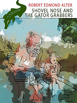 Shovel Nose and the Gator Grabbers, Robert Alter