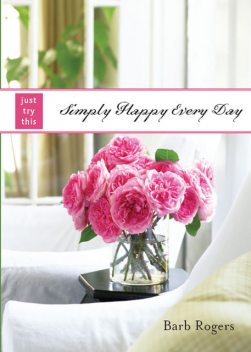 Simply Happy Every Day, Barb Rogers