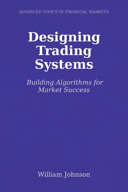 Designing Trading Systems, William Johnson