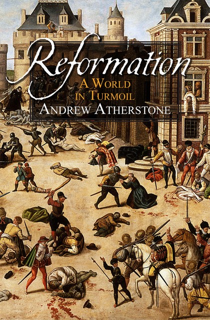 Reformation, Andrew Atherstone