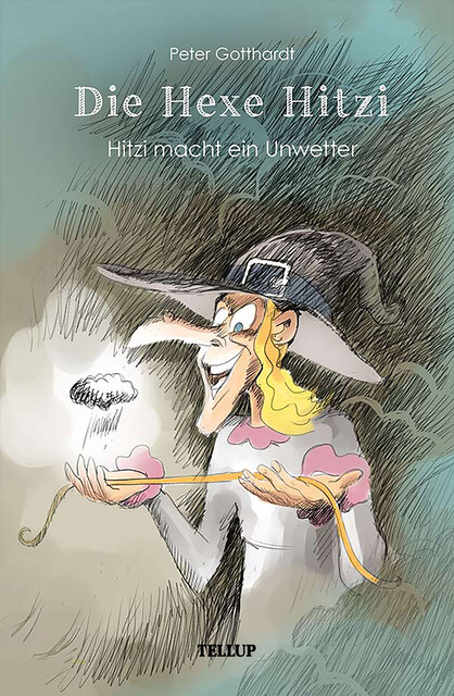 Die Hexe Hitzi #3: Hitzi macht ein Unwetter, Peter Gotthardt