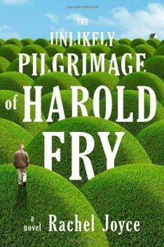 The Unlikely Pilgrimage Of Harold Fry, Rachel Joyce