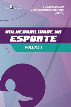 Vulnerabilidade no Esporte – Volume 1, Afonso Antônio Machado, Flávio Rebustini