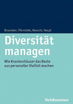Diversität managen, Andreas J. Reuschl, Anica Haupt, Mario A. Pfannstiel, Ricarda B. Bouncken